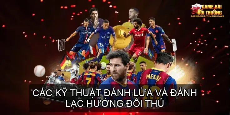 Catte Cao Thủ - Chiến Thuật Giữ Bài Mạnh Để Thắng Lớn 4 Các Kỹ Thuật Đánh Lừa và Đánh Lạc Hướng Đối Thủ