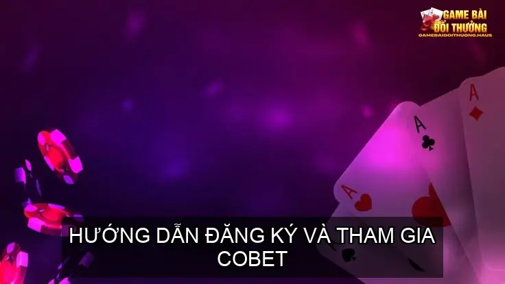 Cổng Game Bài Online Nhà Cái COBET - Thiên Đường Giải Trí Đỉnh Cao 6 Hướng Dẫn Đăng Ký Và Tham Gia COBET