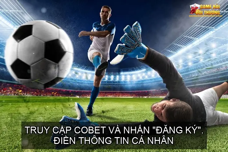 Cổng Game Bài Online Nhà Cái COBET - Thiên Đường Giải Trí Đỉnh Cao 7 Quy Trình Đăng Ký Nhanh