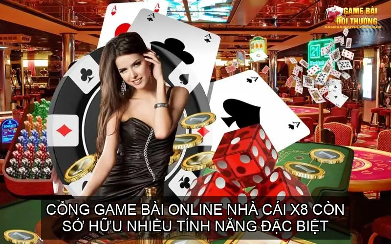 Cổng Game Bài Online Nhà Cái X8 - Trải Nghiệm Đỉnh Cao 5 Tính Năng Đặc Biệt và Ưu Việt Khác