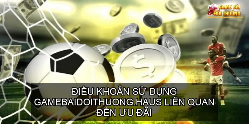 Điều Khoản Sử Dụng Website Gamebaidoithuong.haus 3 Ai Được Phép Tham Gia Các Chương Trình Khuyến Mãi?