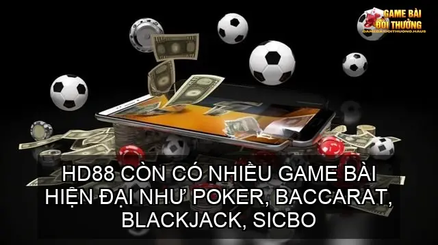 HD88 - Cổng Game Bài Online Đổi Thưởng Hàng Đầu Hiện Nay 3 Game Bài Hiện Đại - Trải Nghiệm Khác Biệt