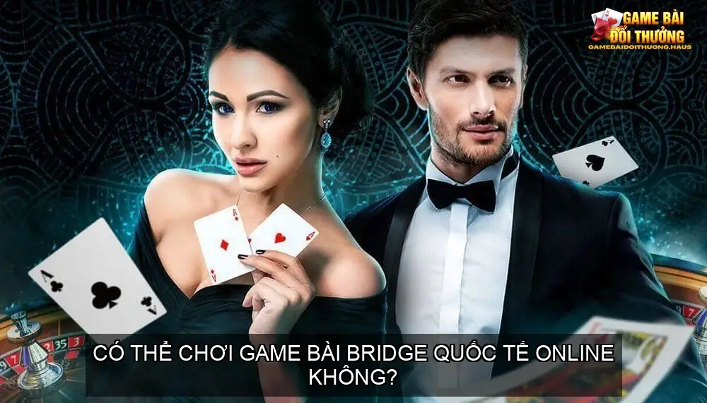 Khám Phá Game Bài Bridge Quốc Tế - Bí Quyết Thắng Lớn 6 Có thể chơi game bài bridge quốc tế online không?