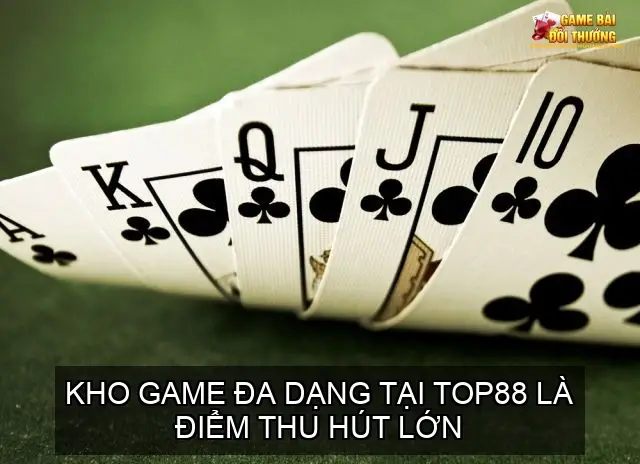 TOP88 - Cổng Game Bài Online Uy Tín - Cơ Hội Làm Giàu Nhanh Chóng 3 Kho Game Đa Dạng và Hấp Dẫn