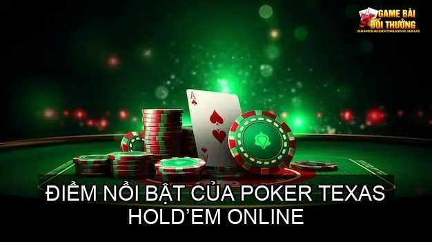 Trải Nghiệm Đỉnh Cao Với Game Bài Poker Texas Hold’em Online 3 Điểm nổi bật của poker Texas Hold’em online